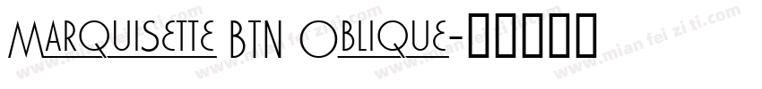 Marquisette BTN Oblique字体转换